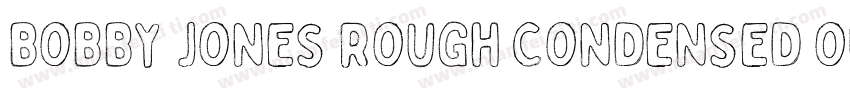 Bobby Jones Rough Condensed Outline字体转换